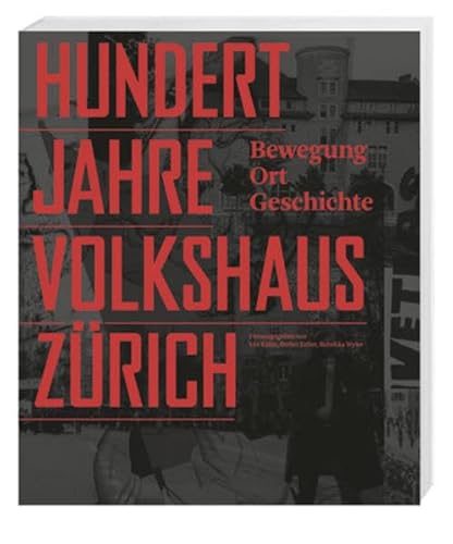 100 Jahre Volkshaus Zürich: Bewegung, Ort, Geschichte