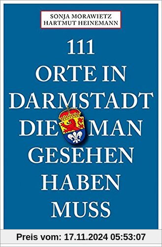 111 Orte in Darmstadt, die man gesehen haben muss