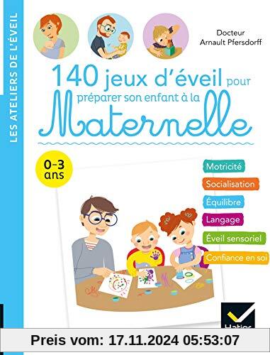 140 jeux d'éveil pour préparer son enfant à la Maternelle (Les ateliers de l'éveil)