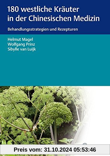 180 westliche Kräuter in der Chinesischen Medizin: Behandlungsstrategien und Rezepturen