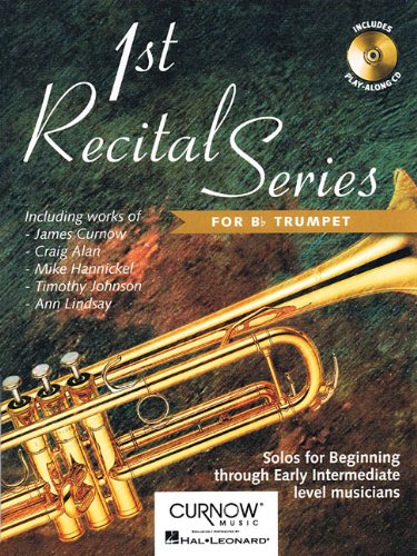1st Recital Series for B-Flat Trumpet: Solos for Beginning Through Early Intermediate Level Musicians [With CD (Audio)]