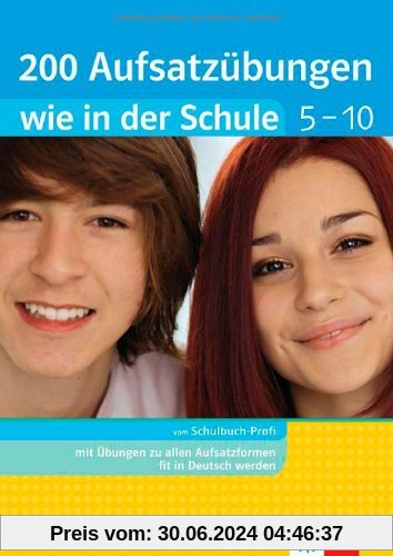 200 Aufsatzübungen wie in der Schule: Deutsch 5. - 10. Klasse