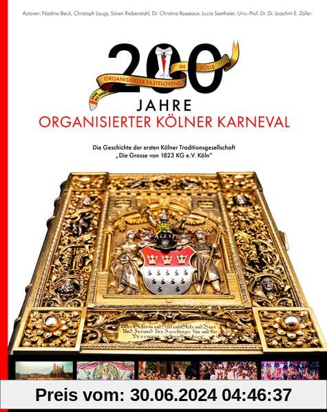 200 Jahre organisierter Kölner Karneval: Die Geschichte des Kölner Karnevals und der ersten Traditionsgesellschaft „Die Grosse von 1823 KG e.V. Köln“