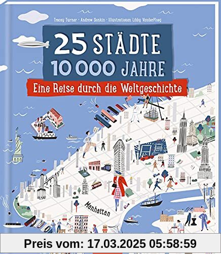 25 Städte, 10 000 Jahre - Eine Reise durch die Weltgeschichte