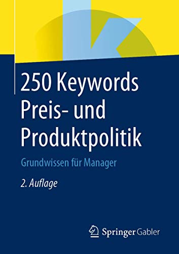 250 Keywords Preis- und Produktpolitik: Grundwissen für Manager von Springer