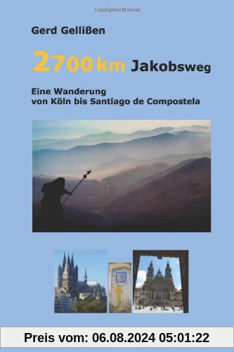 2700 km Jakobsweg: Eine Wanderung von Koeln bis Santiago de Compostela