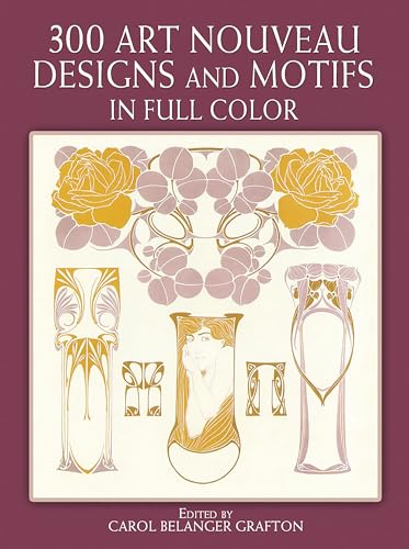 300 Art Nouveau Designs and Motifs in Full Color (Dover Pictorial Archive Series)