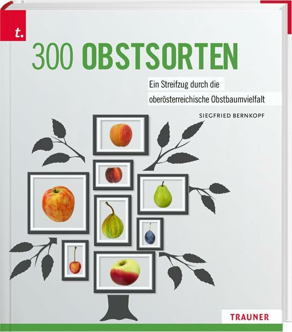 300 Obstsorten: Ein Streifzug durch die oberösterreichische Obstbaumvielfalt