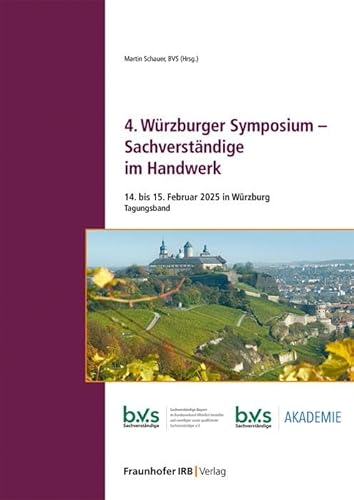 4. Würzburger Symposium - Sachverständige im Handwerk: 14. bis 15. Februar 2025 in Würzburg von Fraunhofer IRB Verlag