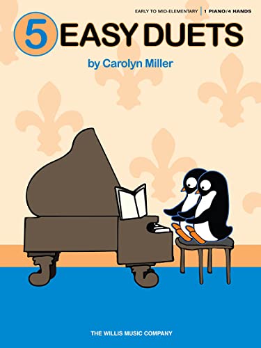 5 Easy Duets: Early to Mid-Elementary Level: Early to Mid-Elementary, 1 Piano 4 Hands