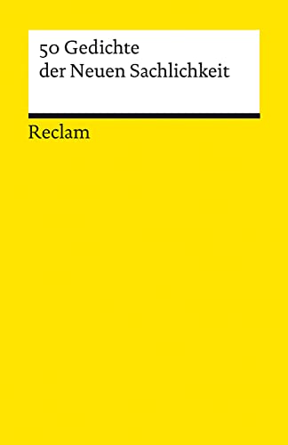 50 Gedichte der Neuen Sachlichkeit: Deutsch-Lektüre, Deutsche Klassiker der Literatur - 19661 - Neuausgabe (Reclams Universal-Bibliothek) von Reclam Philipp Jun.