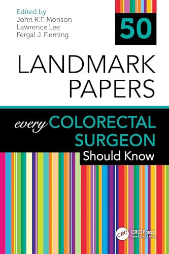 50 Landmark Papers every Colorectal Surgeon Should Know von CRC Press