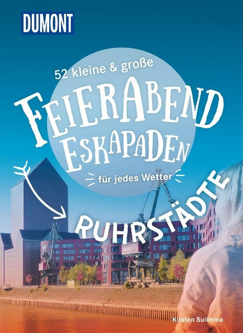 52 kleine & gro�e Feierabend-Eskapaden Ruhrst�dte