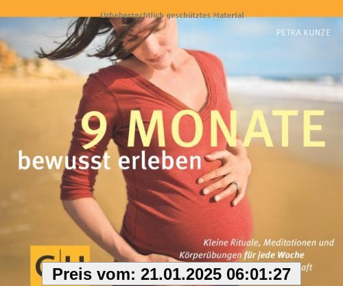 9 Monate bewusst erleben: Kleine Rituale, Meditationen und Körperübungen für jede Woche der Schwangerschaft (GU Tischaufsteller P&F)