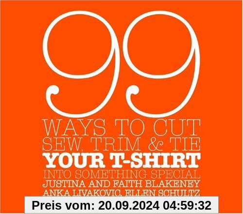 99 Ways to Cut, Sew, Trim, and Tie Your T-Shirt into Something Special