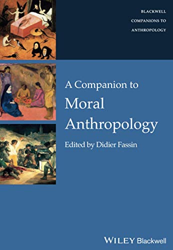 A Companion to Moral Anthropology (The Blackwell Companions to Anthropology, 20, Band 20) von Wiley