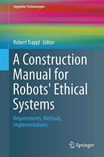 A Construction Manual for Robots' Ethical Systems: Requirements, Methods, Implementations (Cognitive Technologies) von Springer