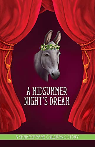 A Midsummer Night's Dream: A Shakespeare Children's Story (US Edition) (Sweet Cherry: Easy Classics Shakespeare (US Editions))