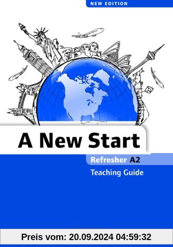 A New Start - Neue Ausgabe: A2: Refresher - Teaching Guide