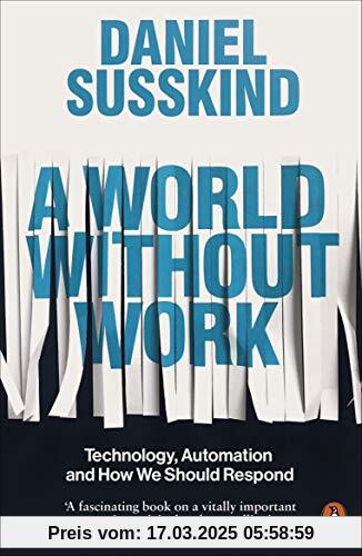 A World Without Work: Technology, Automation and How We Should Respond