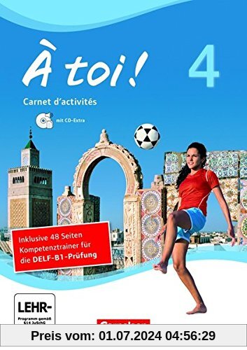 À toi! - Vier- und fünfbändige Ausgabe: Band 4 - Carnet d'activités mit CD-Extra und Abschlussprüfungstrainer: CD-ROM und CD auf einem Datenträger