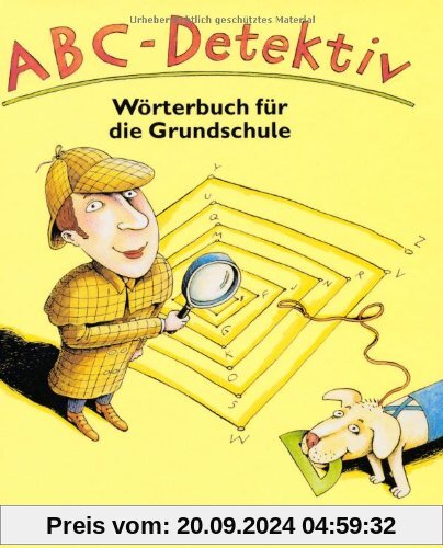 ABC-Detektiv: Wörterbuch: Wörterbuch für die Grundschule. In neuer Rechtschreibung