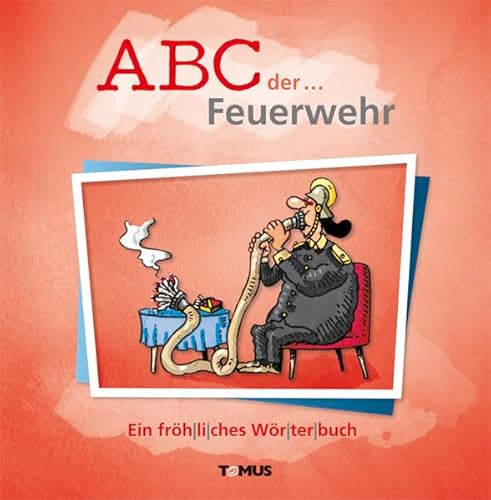 ABC der ... Feuerwehr: Ein fröhliches Wörterbuch