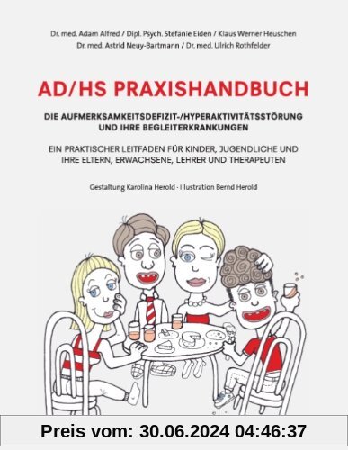 AD/HS Praxishandbuch: Die Aufmerksamkeitsdefizit-/Hyperaktivitätsstörung und ihre Begleiterkrankungen