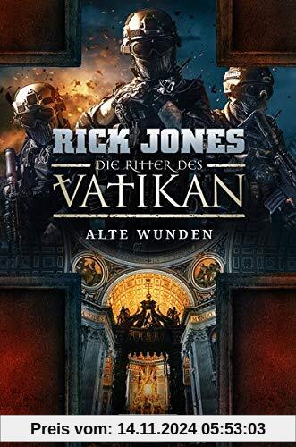 ALTE WUNDEN (Die Ritter des Vatikan 6): Thriller