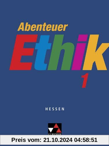 Abenteuer Ethik - Hessen / Abenteuer Ethik 1: Unterrichtswerk für Ethik in der Sekundarstufe I / Für die Jahrgangsstufen 5/6