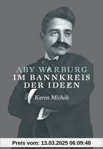 Aby Warburg: Im Bannkreis der Ideen