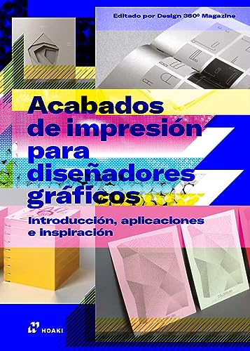 Acabados de impresión para diseñadores gráficos: Introducción, aplicaciones e inspiración von Hoaki