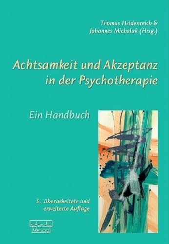 Achtsamkeit und Akzeptanz in der Psychotherapie: Ein Handbuch