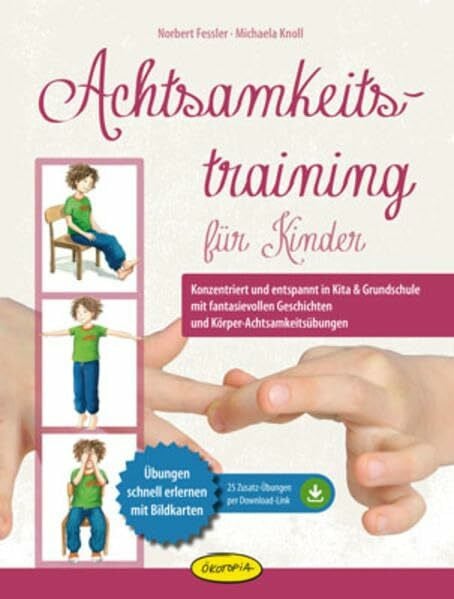 Achtsamkeitstraining f�r Kinder: Konzentriert und entspannt in Kita & Grundschule mit fantasie...