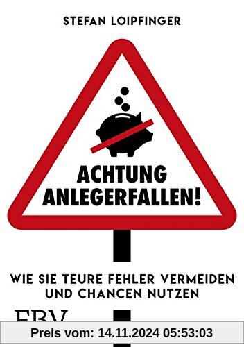 Achtung Anlegerfallen!: Wie Sie teure Fehler vermeiden und Chancen nutzen