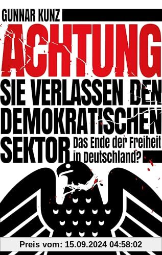 Achtung Sie verlassen den demokratischen Sektor: Das Ende der Freiheit in Deutschland? (Klarschiff)