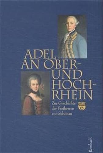 Adel an Ober- und Hochrhein: Zur Geschichte der Freiherren von Schönau (Regionalia)