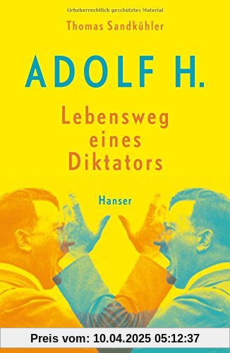 Adolf H. - Lebensweg eines Diktators