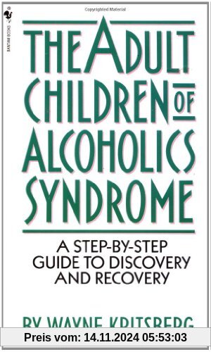 Adult Children of Alcoholics Syndrome: A Step By Step Guide To Discovery And Recovery