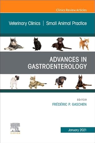 Advances in Gastroenterology, An Issue of Veterinary Clinics of North America: Small Animal Practice (Volume 51-1) (The Clinics: Veterinary Medicine, Volume 51-1) von Elsevier