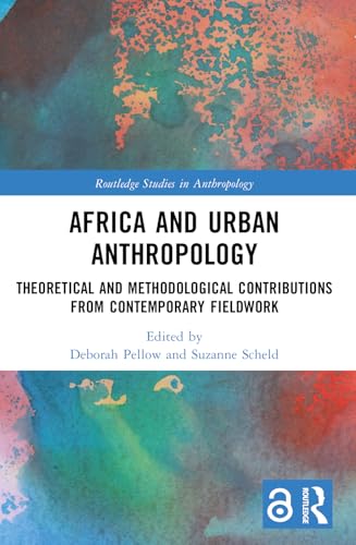 Africa and Urban Anthropology: Theoretical and Methodological Contributions from Contemporary Fieldwork (Routledge Studies in Anthropology) von Taylor & Francis