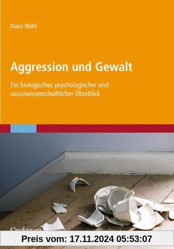 Aggression und Gewalt: Ein Biologischer, Psychologischer und Sozialwissenschaftlicher Überblick (German Edition)