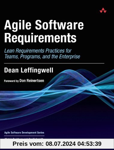Agile Software Requirements: Lean Requirements Practices for Teams, Programs, and the Enterprise (Agile Software Development)