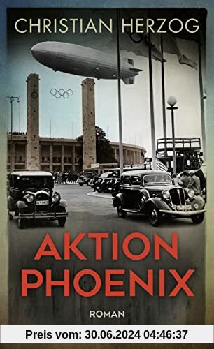 Aktion Phoenix: Ein rasanter Thriller vor dem Hintergrund der Olympischen Spiele 1936 in Berlin