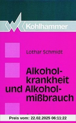 Alkoholkrankheit und Alkoholmißbrauch: Definition - Ursachen - Folgen -Behandlung - Prävention