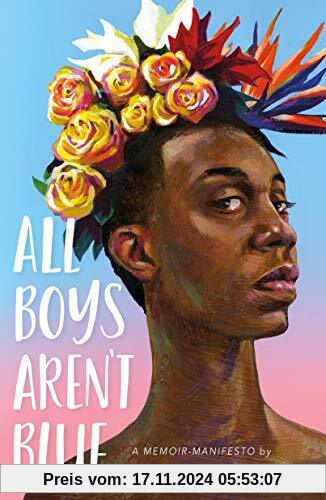 All Boys Aren't Blue: A Memoir-Manifesto