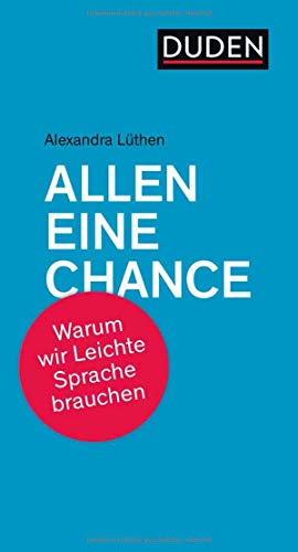 Allen eine Chance!: Warum wir Leichte Sprache brauchen (Debattenbücher) von Duden