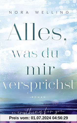 Alles, was du mir versprichst: Everything for you. Roman (Everything-for-You-Reihe, Band 3)