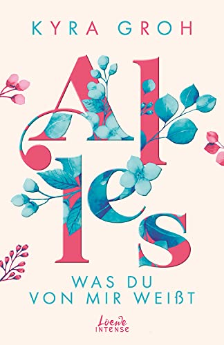 Alles, was du von mir weißt (Alles-Trilogie, Band 2): Berührender New Adult-Roman über Bodyshaming und die Herausforderung, sich allen Umständen zum Trotz zu lieben