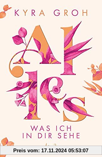 Alles, was ich in dir sehe (Alles-Trilogie - Band 1): Entdecke diese berührende Liebesgeschichte zwischen Pflichtgefühl und Selbstverwirklichung - New Adult-Roman mit viel Liebe und Humor